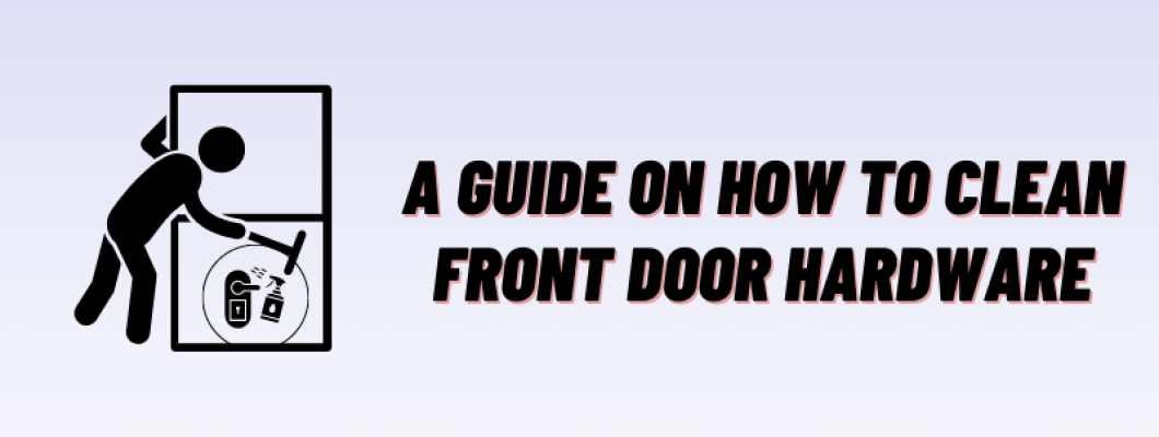 A guide on how to clean front door hardware